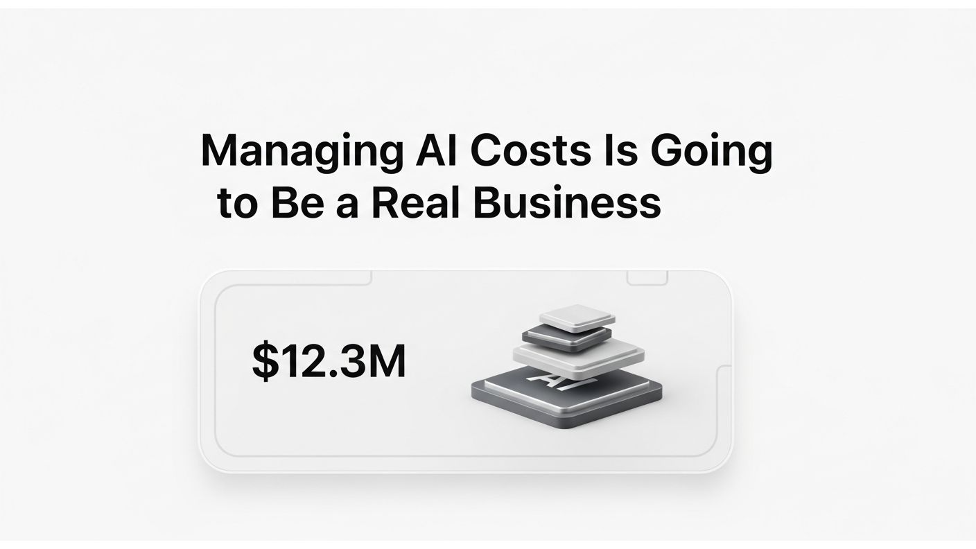 Managing AI Costs Is Going to Be a Real Business